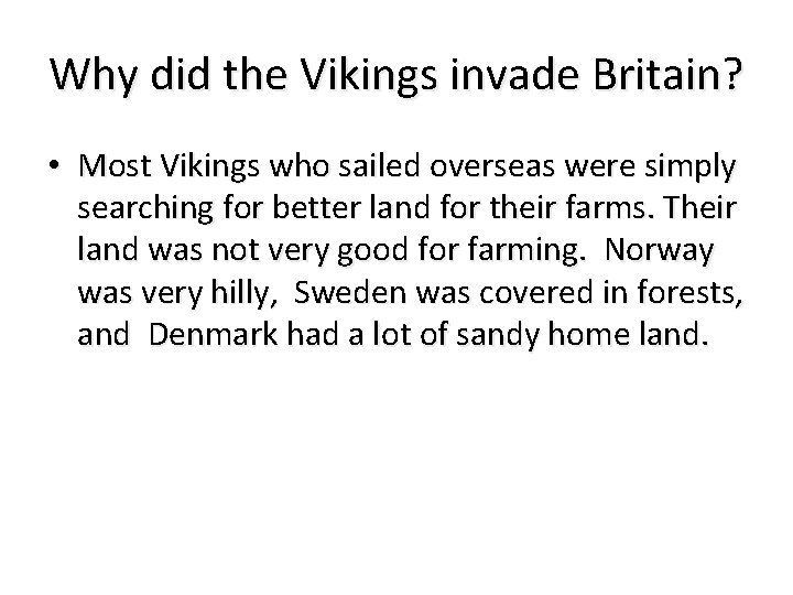 Why did the Vikings invade Britain? • Most Vikings who sailed overseas were simply