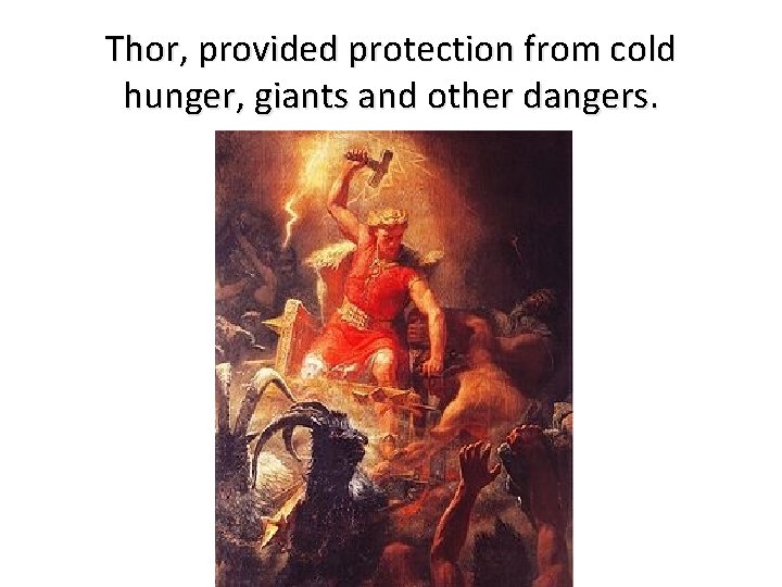 Thor, provided protection from cold hunger, giants and other dangers. 