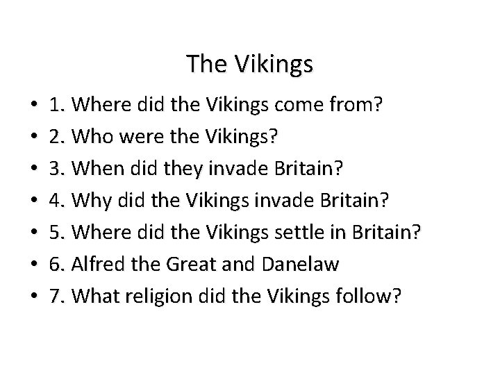 The Vikings • • 1. Where did the Vikings come from? 2. Who were