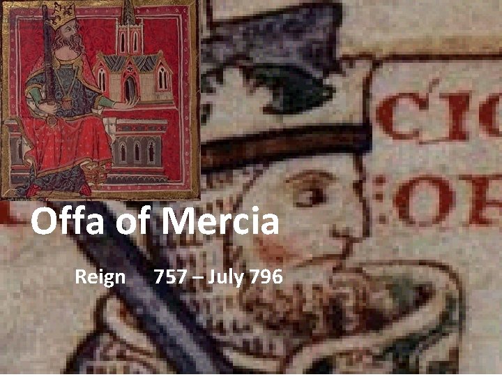 Offa of Mercia Reign 757 – July 796 