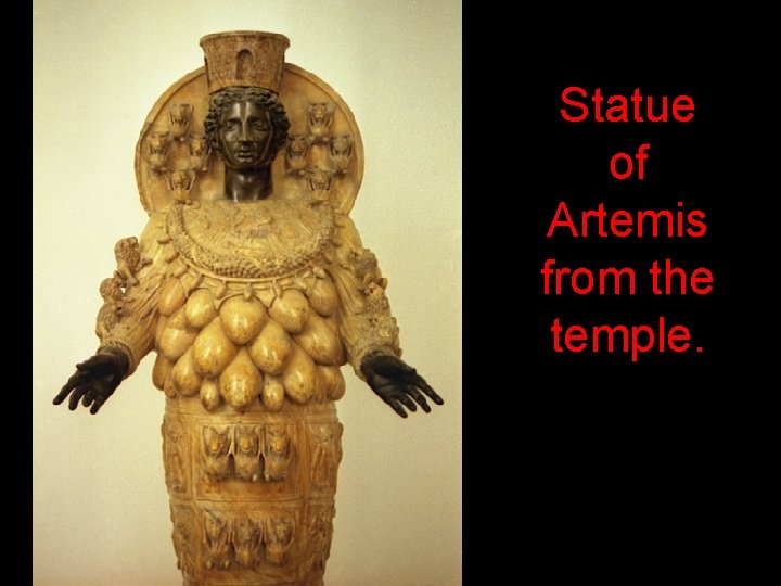 Statue of Artemis from the temple. Bull testicles or eggs 
