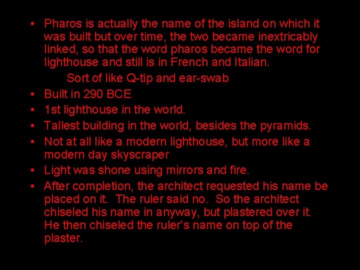  • Pharos is actually the name of the island on which it was