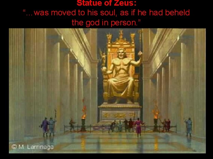 Statue of Zeus: “…was moved to his soul, as if he had beheld the