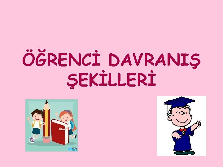 ÖĞRENCİ DAVRANIŞ ŞEKİLLERİ 