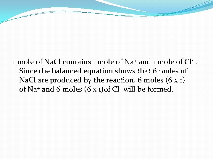 1 mole of Na. Cl contains 1 mole of Na+ and 1 mole of