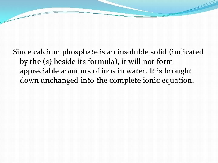 Since calcium phosphate is an insoluble solid (indicated by the (s) beside its formula),