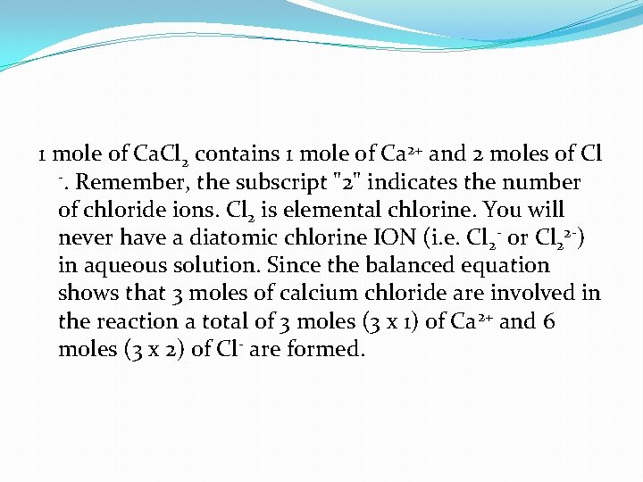 1 mole of Ca. Cl 2 contains 1 mole of Ca 2+ and 2