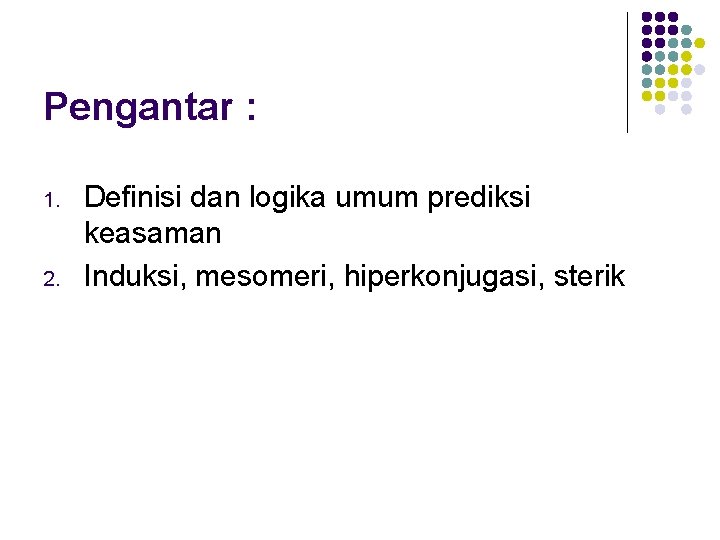 Pengantar : 1. 2. Definisi dan logika umum prediksi keasaman Induksi, mesomeri, hiperkonjugasi, sterik