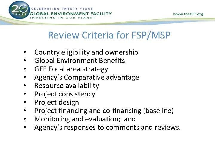 Review Criteria for FSP/MSP • • • Country eligibility and ownership Global Environment Benefits