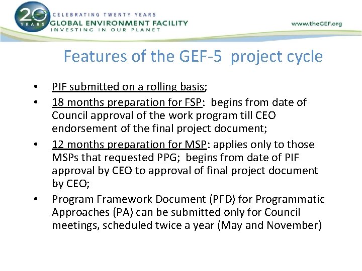 Features of the GEF-5 project cycle • • PIF submitted on a rolling basis;