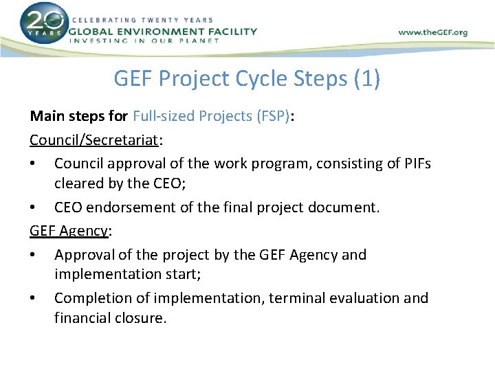 GEF Project Cycle Steps (1) Main steps for Full-sized Projects (FSP): Council/Secretariat: • Council