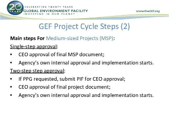 GEF Project Cycle Steps (2) Main steps For Medium-sized Projects (MSP): Single-step approval: •