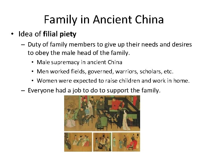 Family in Ancient China • Idea of filial piety – Duty of family members