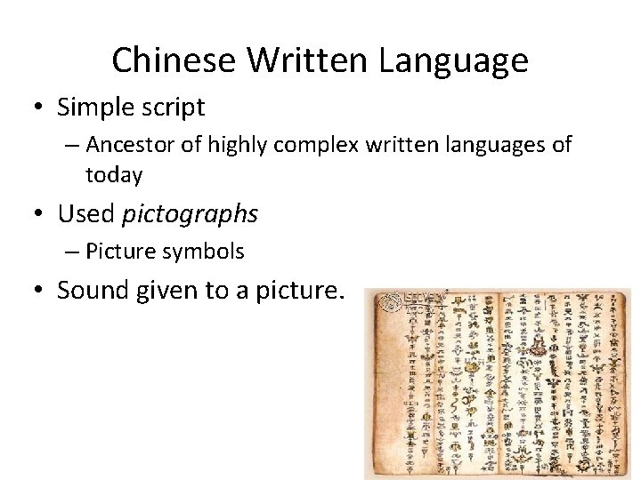 Chinese Written Language • Simple script – Ancestor of highly complex written languages of