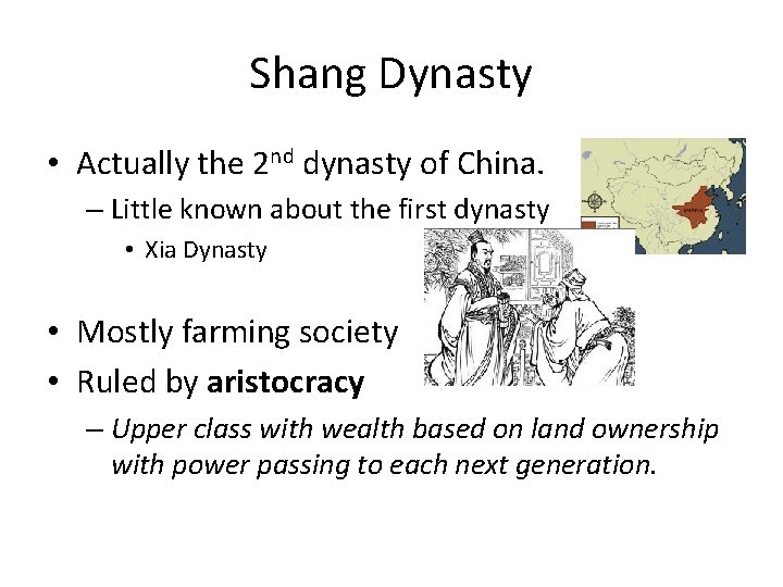 Shang Dynasty • Actually the 2 nd dynasty of China. – Little known about
