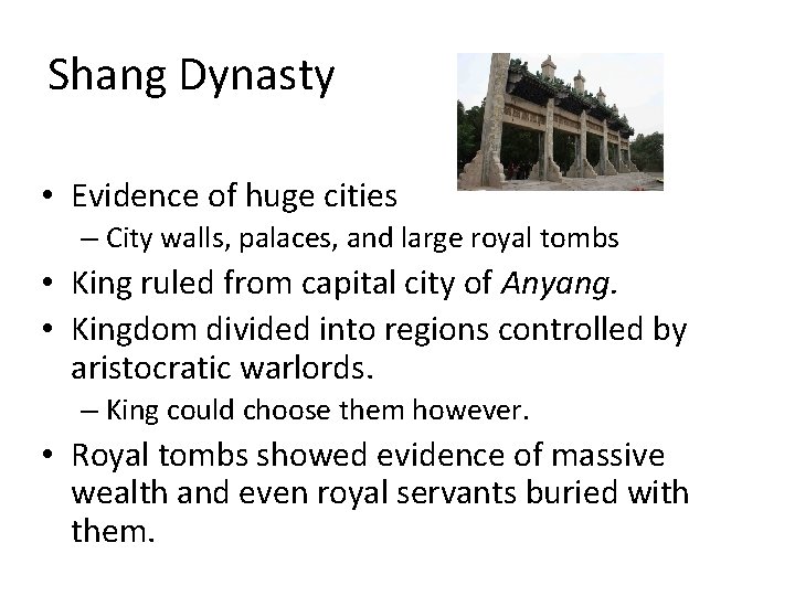 Shang Dynasty • Evidence of huge cities – City walls, palaces, and large royal