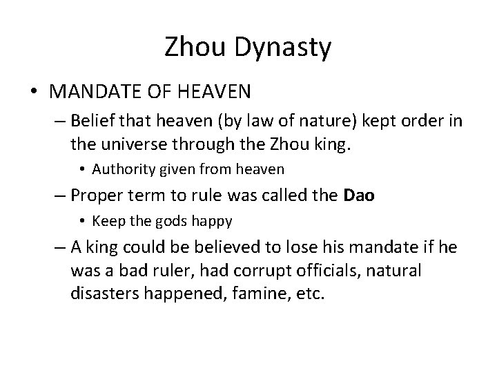 Zhou Dynasty • MANDATE OF HEAVEN – Belief that heaven (by law of nature)
