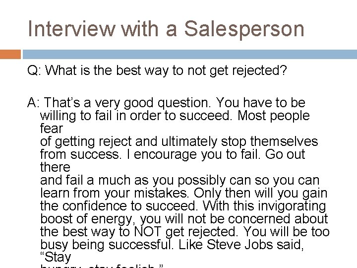 Interview with a Salesperson Q: What is the best way to not get rejected?