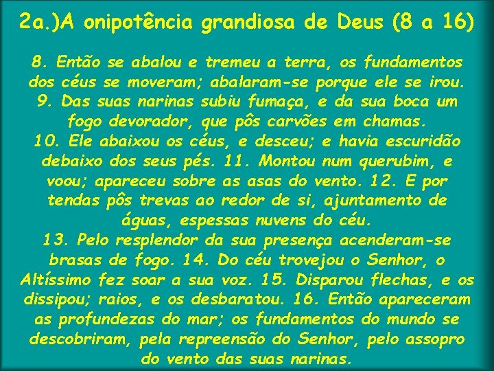 2 a. )A onipotência grandiosa de Deus (8 a 16) 8. Então se abalou