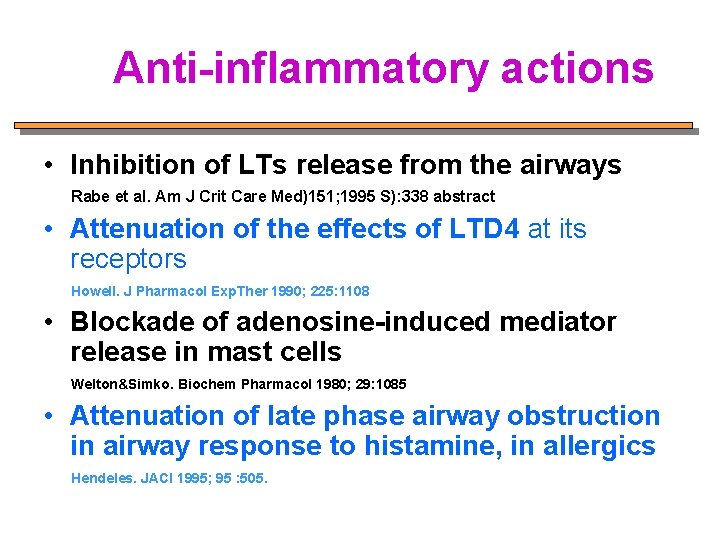 Anti-inflammatory actions • Inhibition of LTs release from the airways Rabe et al. Am