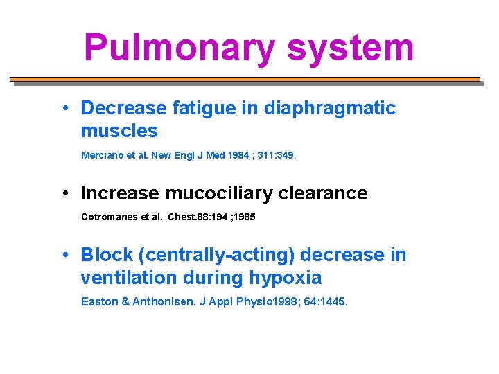 Pulmonary system • Decrease fatigue in diaphragmatic muscles Merciano et al. New Engl J