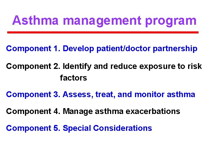 Asthma management program Component 1. Develop patient/doctor partnership Component 2. Identify and reduce exposure