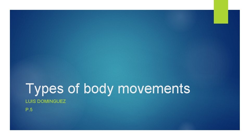 Types of body movements LUIS DOMINGUEZ P. 5 
