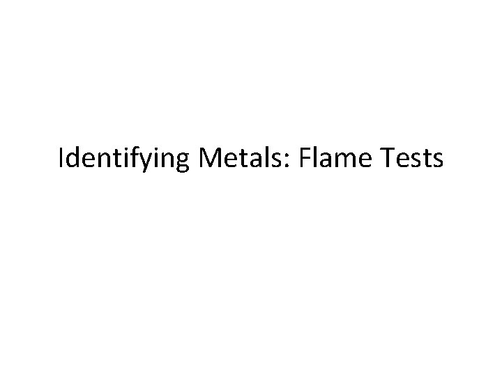 Identifying Metals: Flame Tests 
