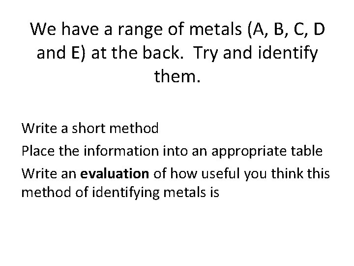 We have a range of metals (A, B, C, D and E) at the