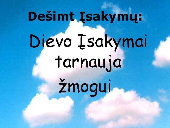 Dešimt Įsakymų: Dievo Įsakymai tarnauja žmogui 