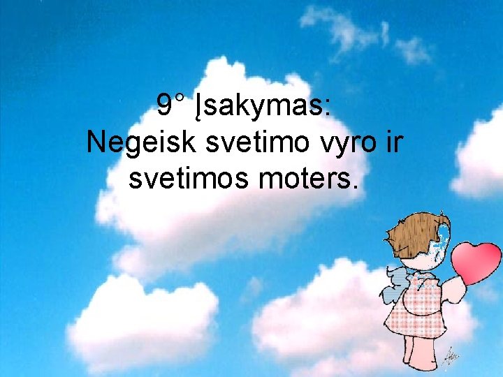 9° Įsakymas: Negeisk svetimo vyro ir svetimos moters. 