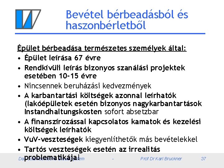 Bevétel bérbeadásból és haszonbérletből Épület bérbeadása természetes személyek által: • Épület leírása 67 évre