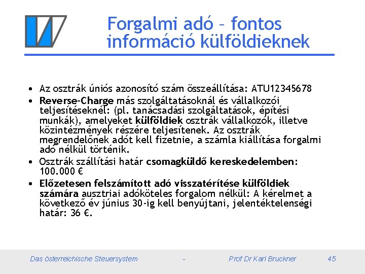Forgalmi adó – fontos információ külföldieknek • Az osztrák úniós azonosító szám összeállítása: ATU