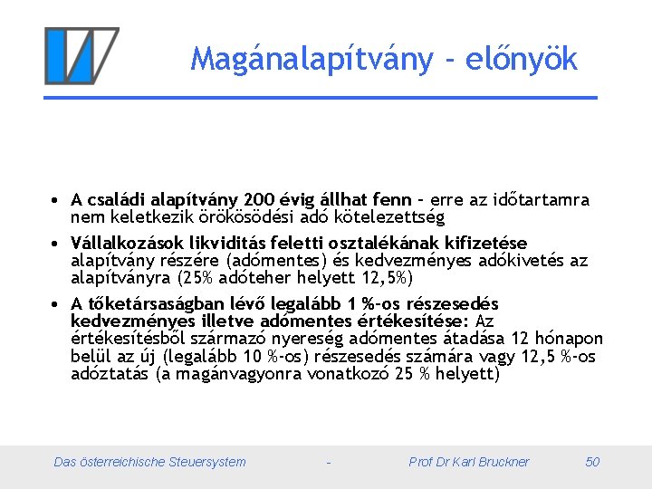 Magánalapítvány - előnyök • A családi alapítvány 200 évig állhat fenn – erre az