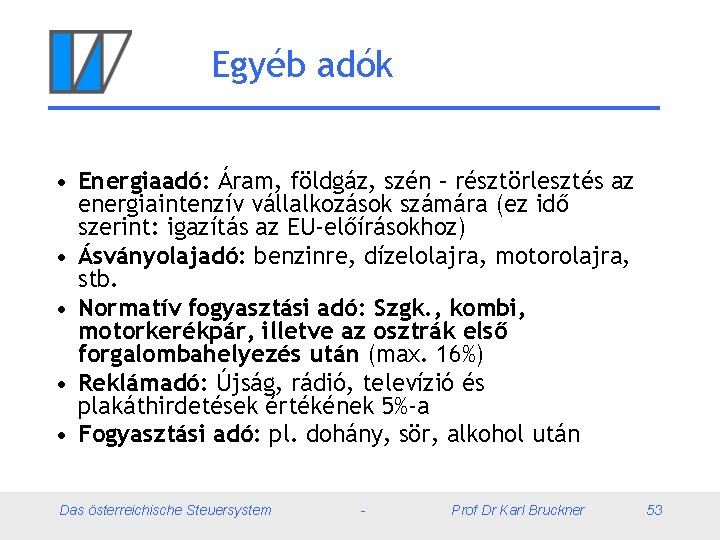 Egyéb adók • Energiaadó: Áram, földgáz, szén – résztörlesztés az energiaintenzív vállalkozások számára (ez