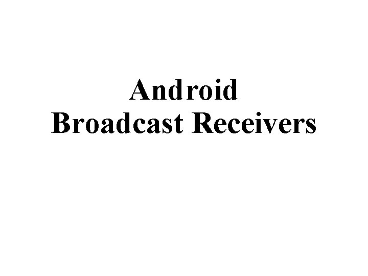 Android Broadcast Receivers 