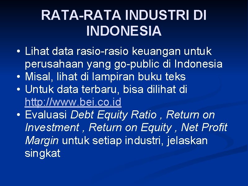 RATA-RATA INDUSTRI DI INDONESIA • Lihat data rasio-rasio keuangan untuk perusahaan yang go-public di