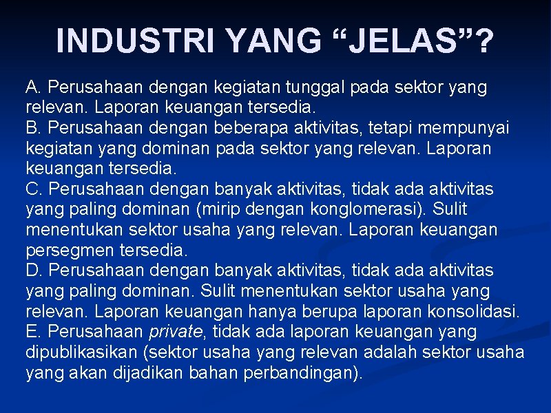 INDUSTRI YANG “JELAS”? A. Perusahaan dengan kegiatan tunggal pada sektor yang relevan. Laporan keuangan