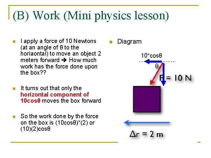 (B) Work (Mini physics lesson) n I apply a force of 10 Newtons (at