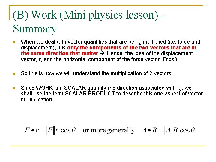 (B) Work (Mini physics lesson) Summary n When we deal with vector quantities that