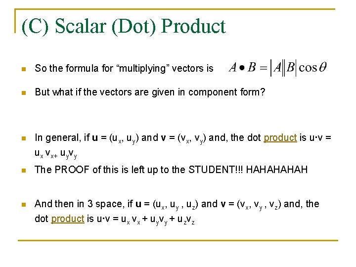 (C) Scalar (Dot) Product n So the formula for “multiplying” vectors is n But