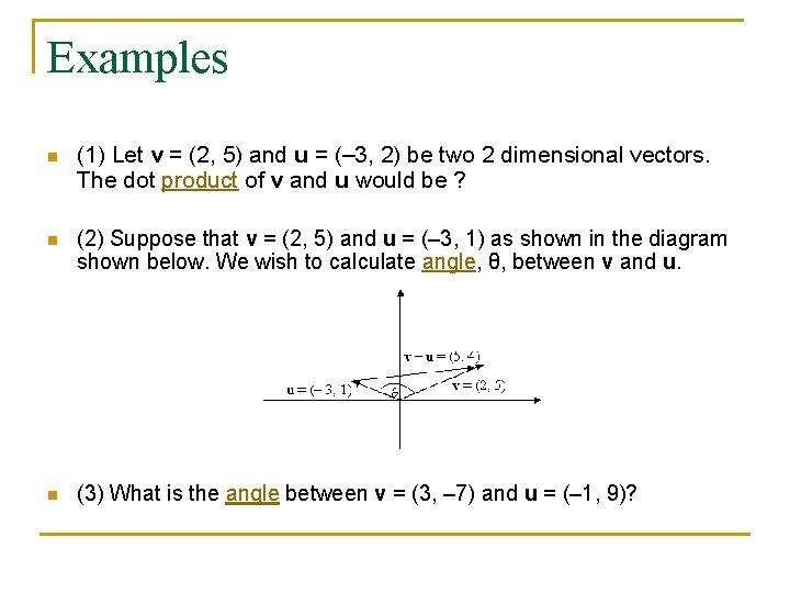 Examples n (1) Let v = (2, 5) and u = (– 3, 2)