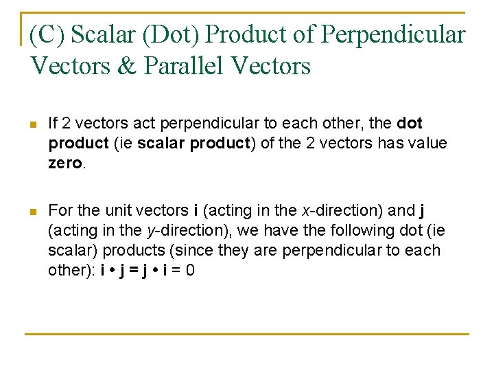 (C) Scalar (Dot) Product of Perpendicular Vectors & Parallel Vectors n If 2 vectors