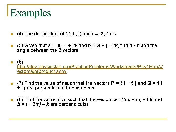 Examples n (4) The dot product of (2, -5, 1) and (-4, -3, -2)