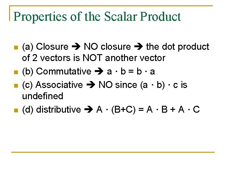 Properties of the Scalar Product n n (a) Closure NO closure the dot product