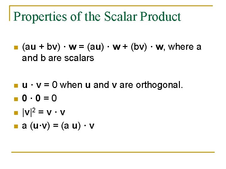 Properties of the Scalar Product n (au + bv) · w = (au) ·