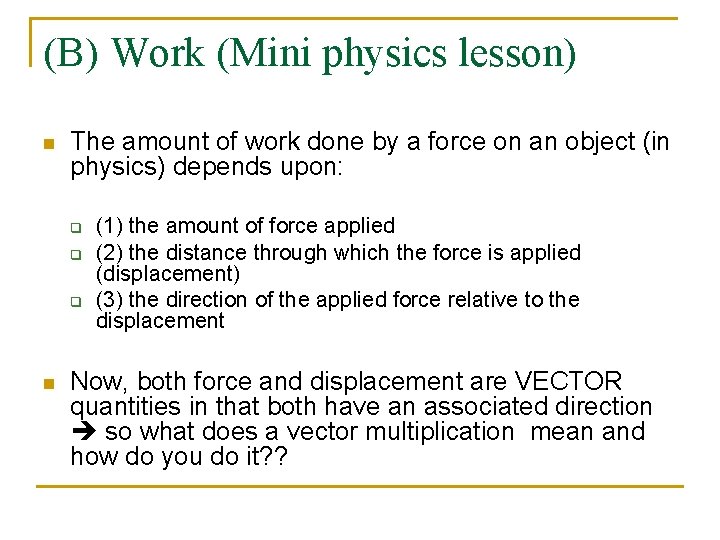 (B) Work (Mini physics lesson) n The amount of work done by a force