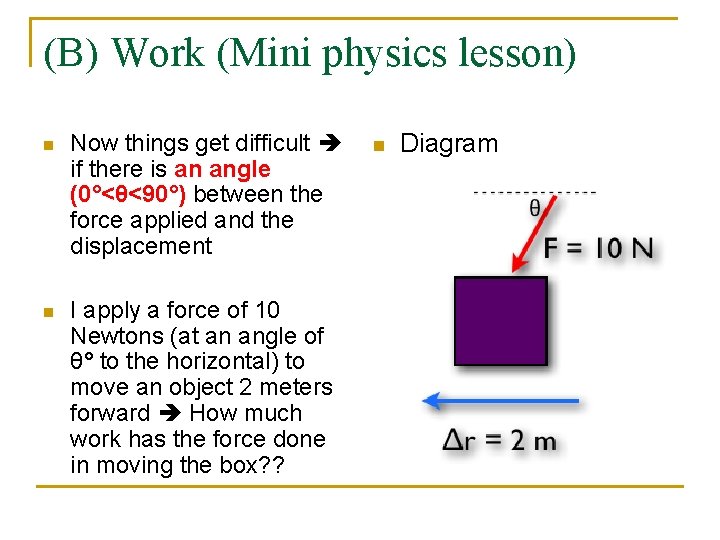 (B) Work (Mini physics lesson) n Now things get difficult if there is an