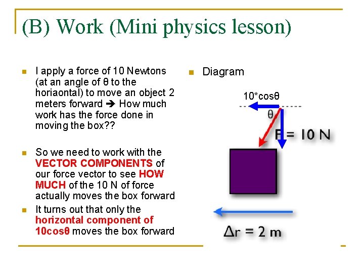 (B) Work (Mini physics lesson) n n n I apply a force of 10