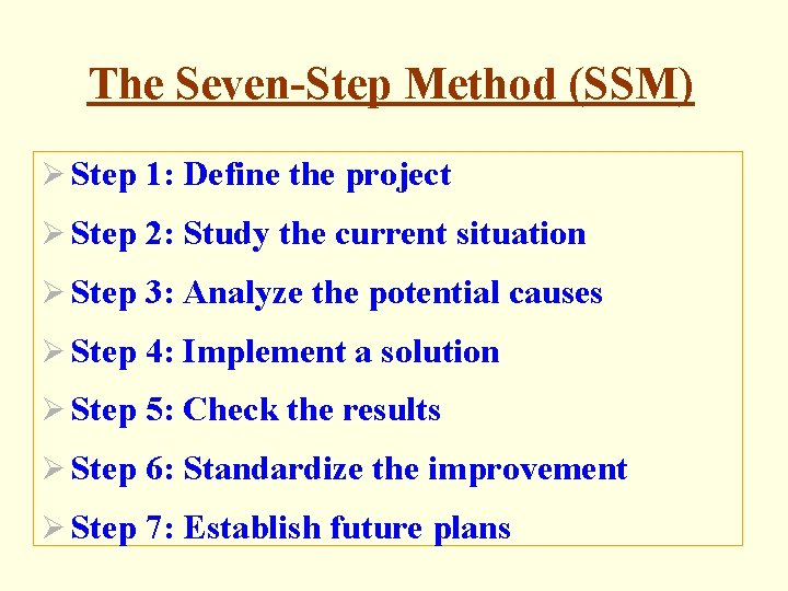 The Seven-Step Method (SSM) Ø Step 1: Define the project Ø Step 2: Study